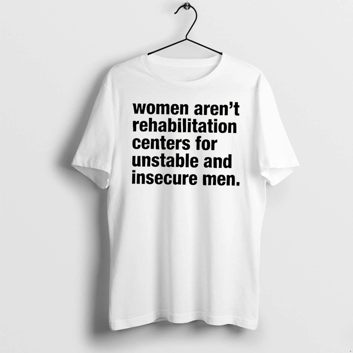 Officials Women Arent Rehabilitation Centers For Unstable And Insecure Men Tee Premium T Shirt