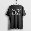 Officials Yes Im A Bitch But Not Yours Premium T Shirt