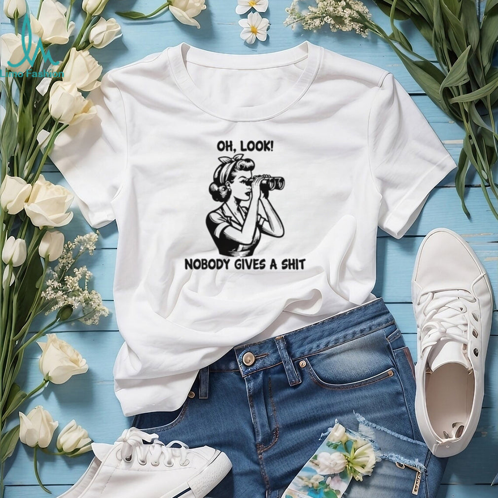 Oh look nobody gives a shit shirt