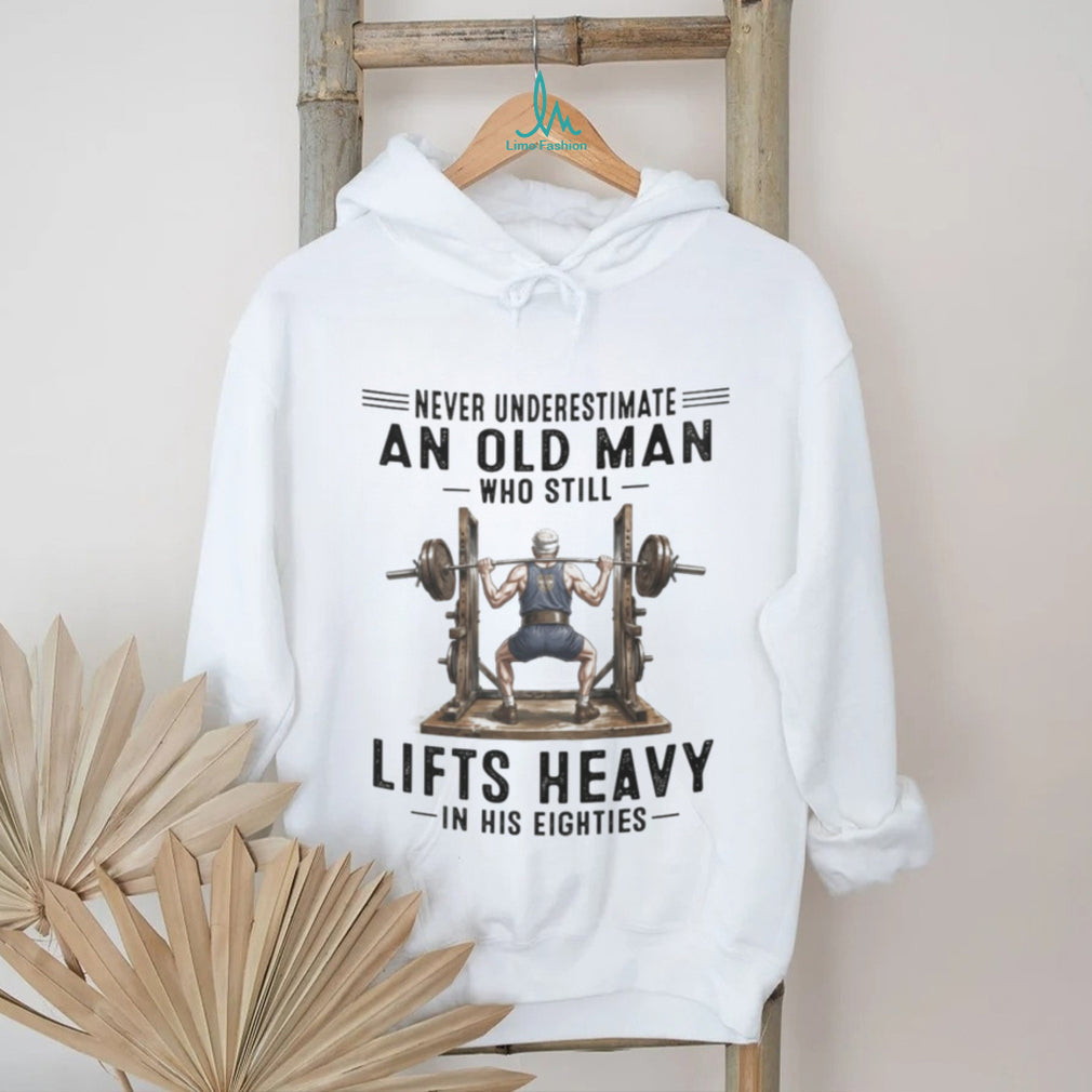 Old Man Weightlifter Heavy Squat Fitness Shirt
