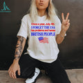 Once a Year July 4th I Forget USA Problems and Harass British People shirt