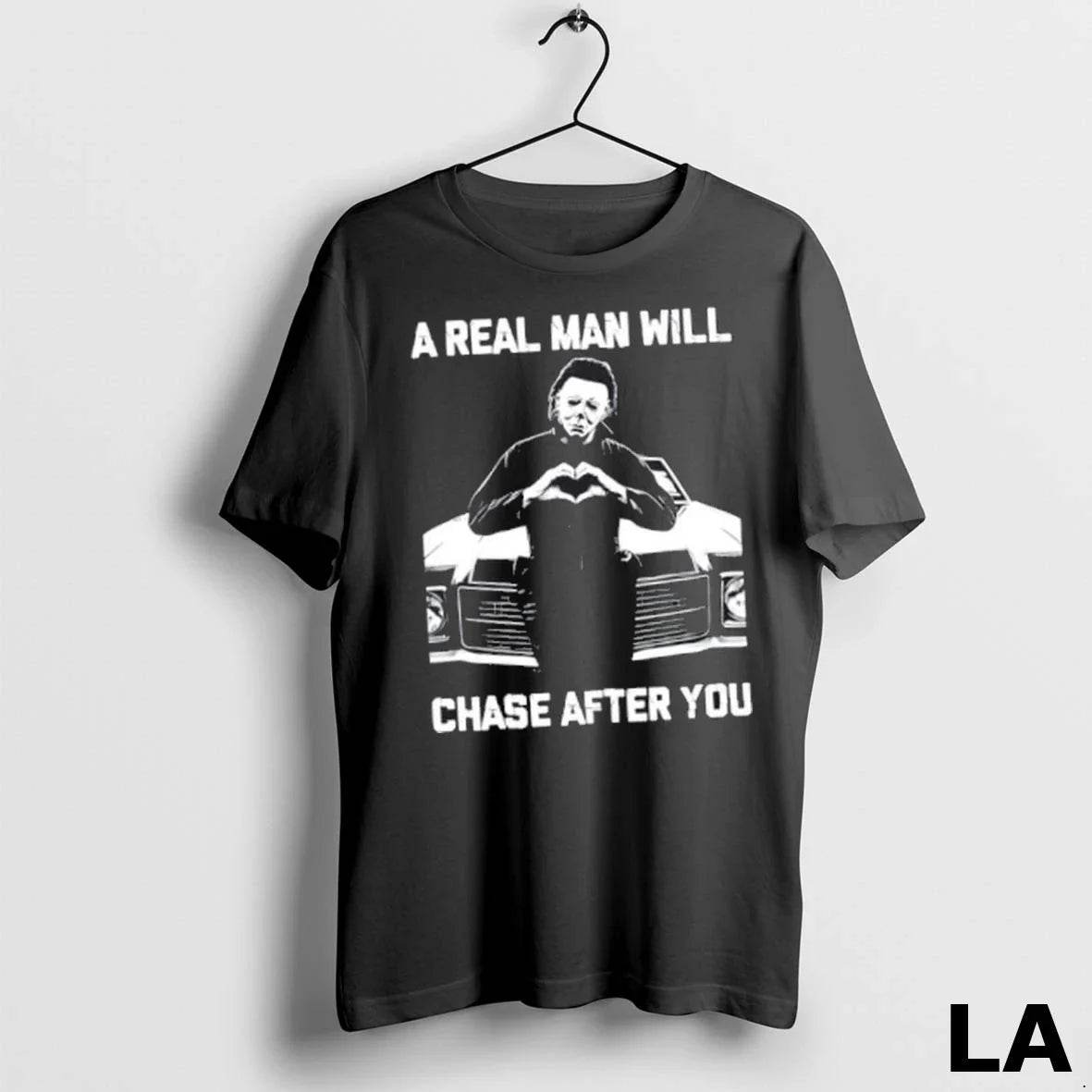 Original 2025 A Real Man Will Chase After You Michael Myers Halloween