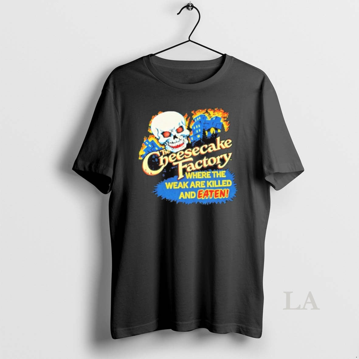 Original 2026 The Cheesecake Factory Where The Weak Are Killed And Eaten