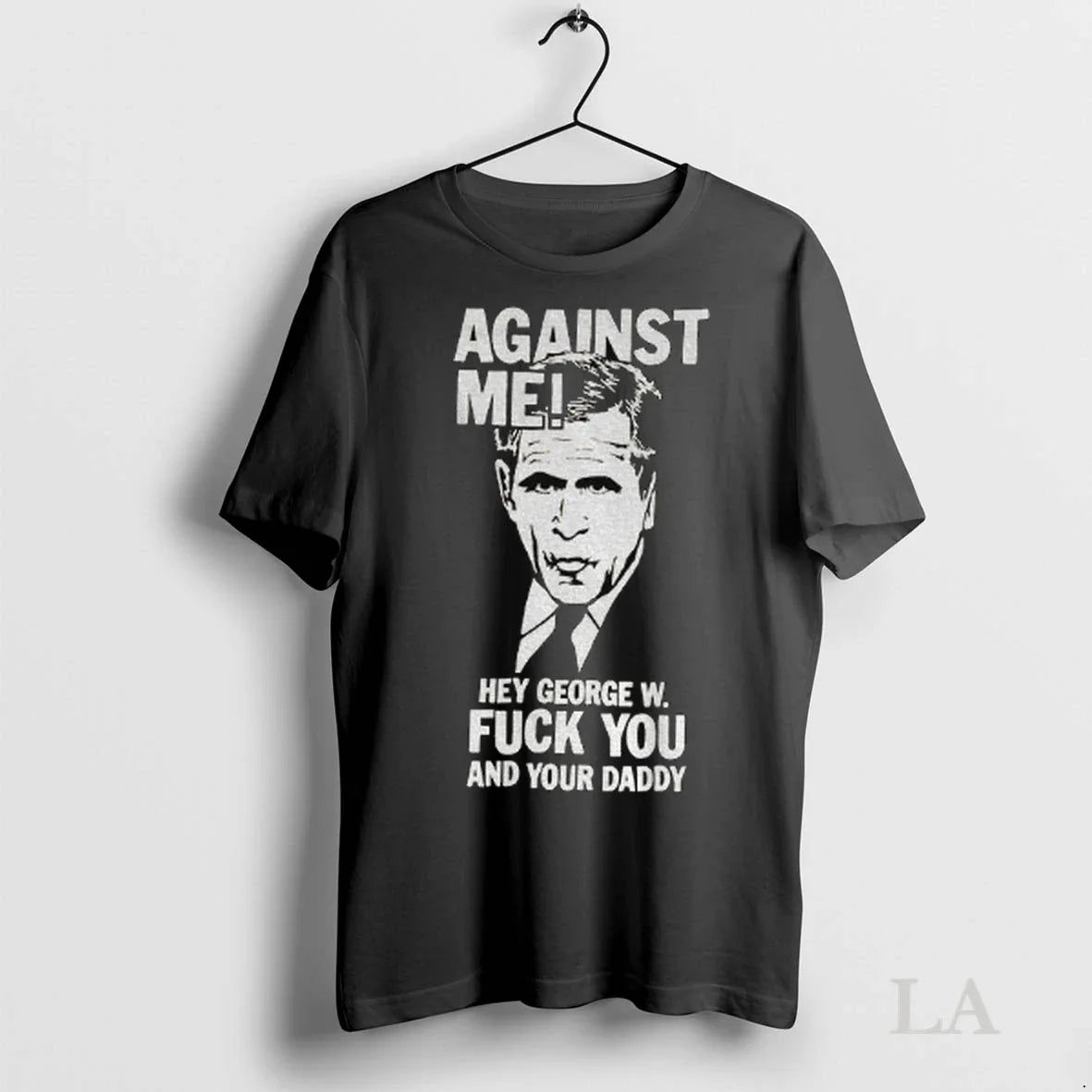 Original Against Me Hey George W Fuck You And Your Daddy