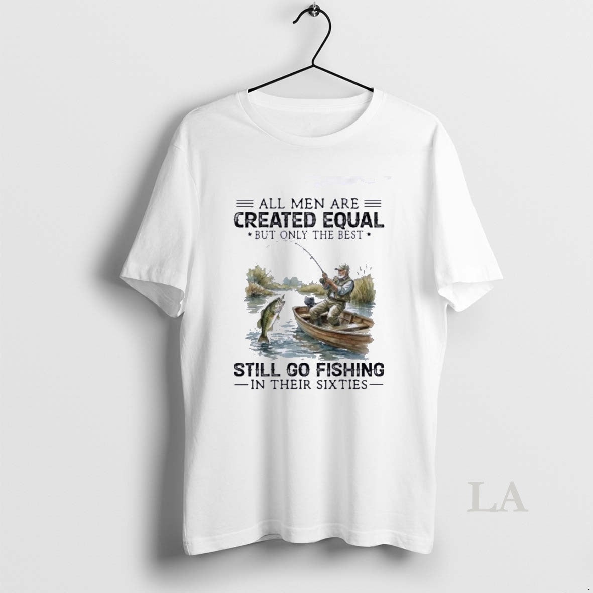Original All Men Are Created Equal But Only The Best Still Go Fishing 60s
