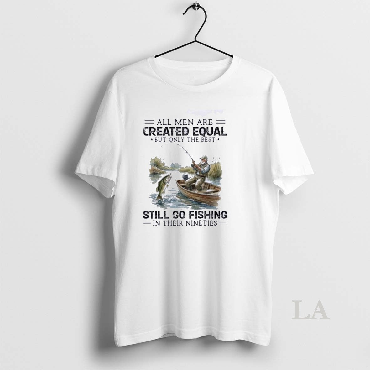 Original All Men Are Created Equal But Only The Best Still Go Fishing 90s