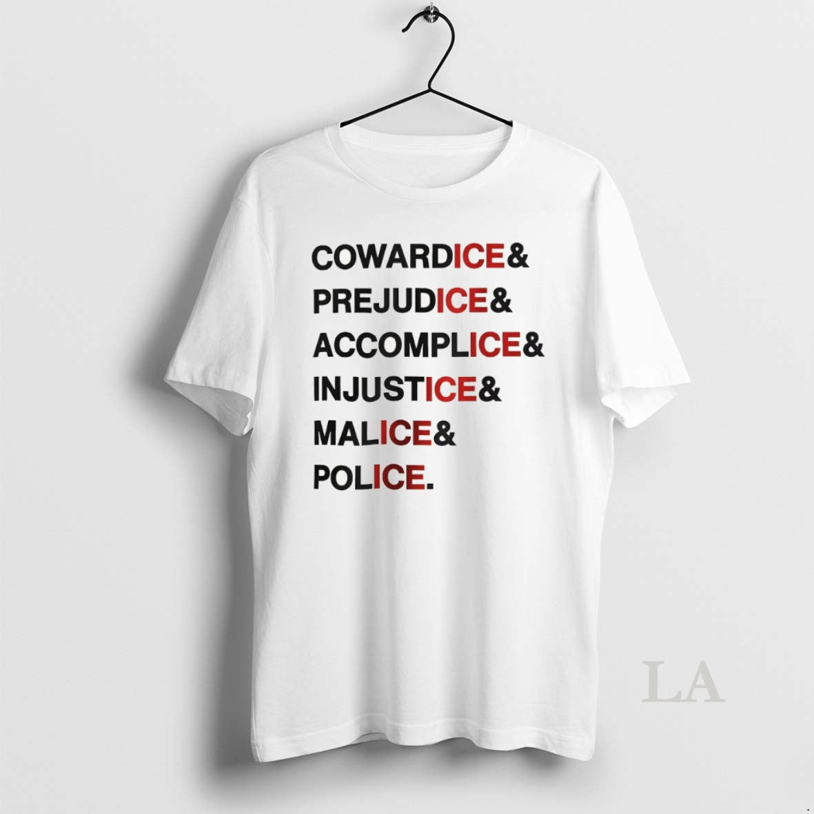 Original Anti Ice Statement Cowardice Prejudice Accomplice Injustice Malice Police