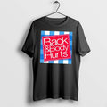 Original Back And Body Hurts Parody Graphic Tee Tshirts Jpg