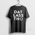 Original Dat Lass Tho St