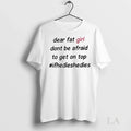Original Dear Fat Girl Dont Be Afraid To Get On Top Hashtag Ifhedieshedies