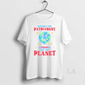 Original Destroy The Patriarchy Not The Planet