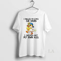 Original Duck I Rolled My Eyes So Hard I Checked Out My Own Ass