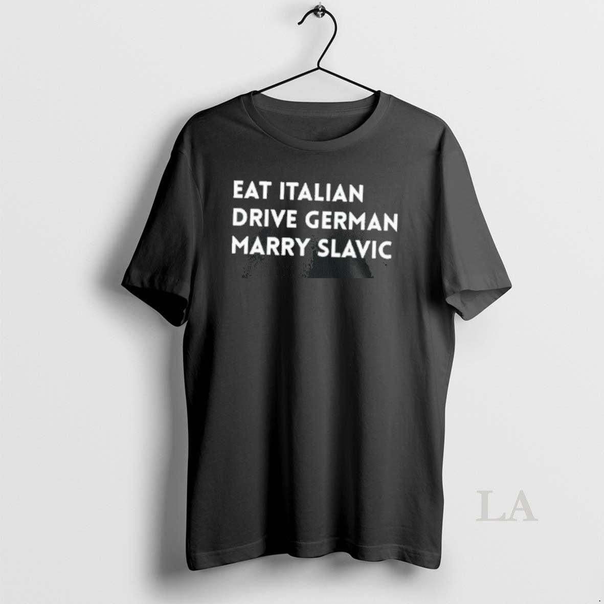 Original Eat Italian Drive German Marry Slavic