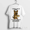 Original German Shepherd I Havent Lost My Mind Half Of It Just Wandered Off