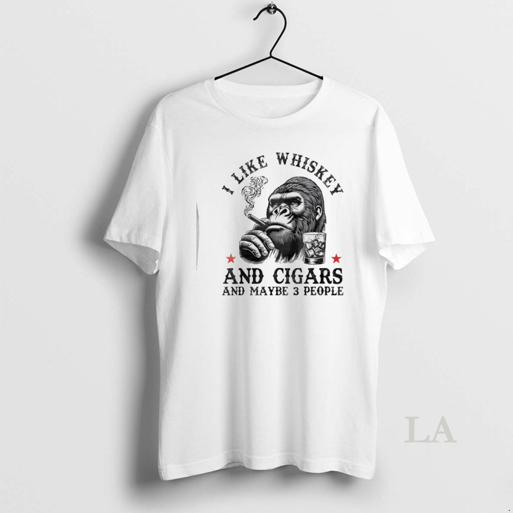 Original Gorrila I Like Whiskey And Cigars And Maybe 3 People