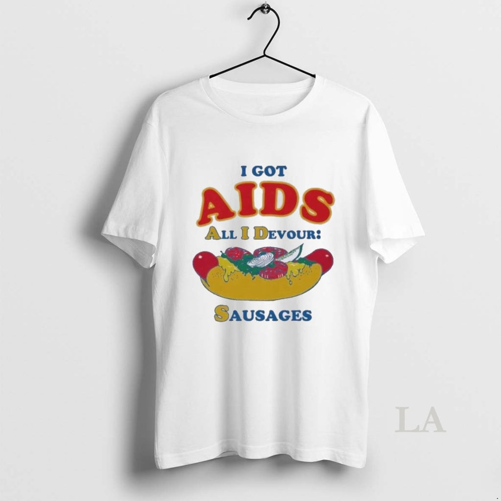 Original I Got Aids All I Devour Sausages