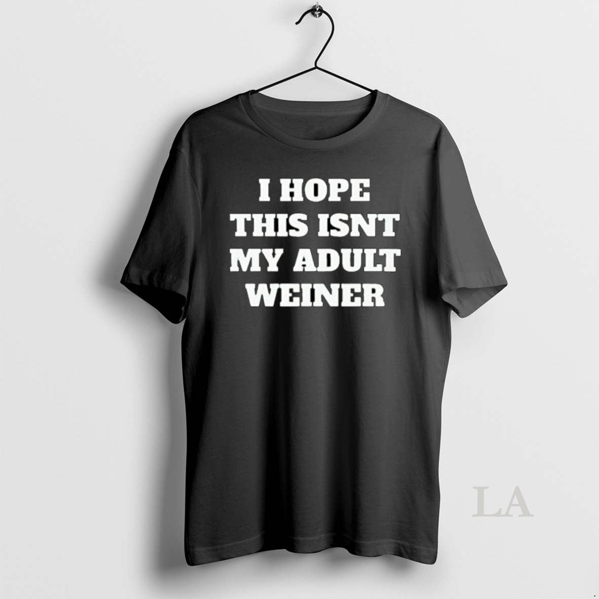 Original I Hope This Isnt My Adult Weiner