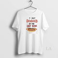 Original I Got Dogged Hot Buns Doggery
