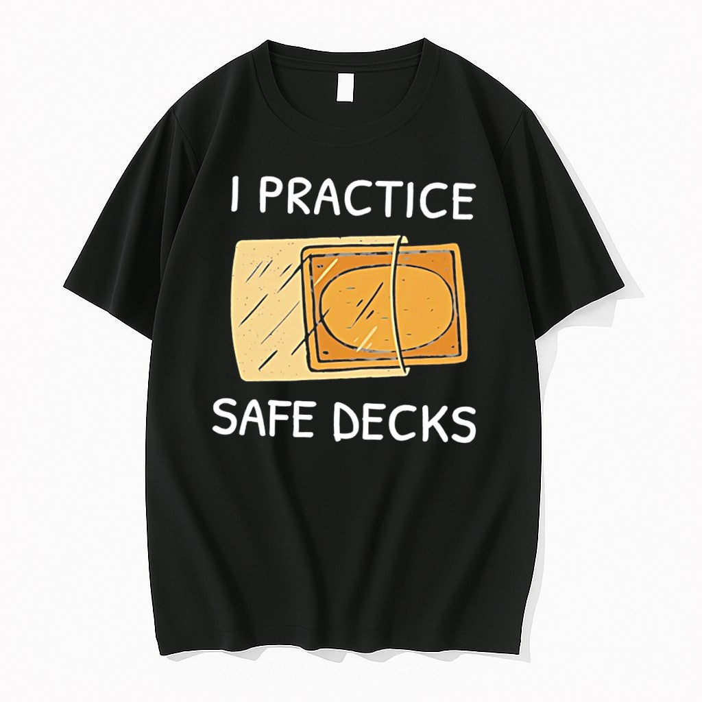 Original I Practice Safe Decks Graphic Tee Tshirts Jpg