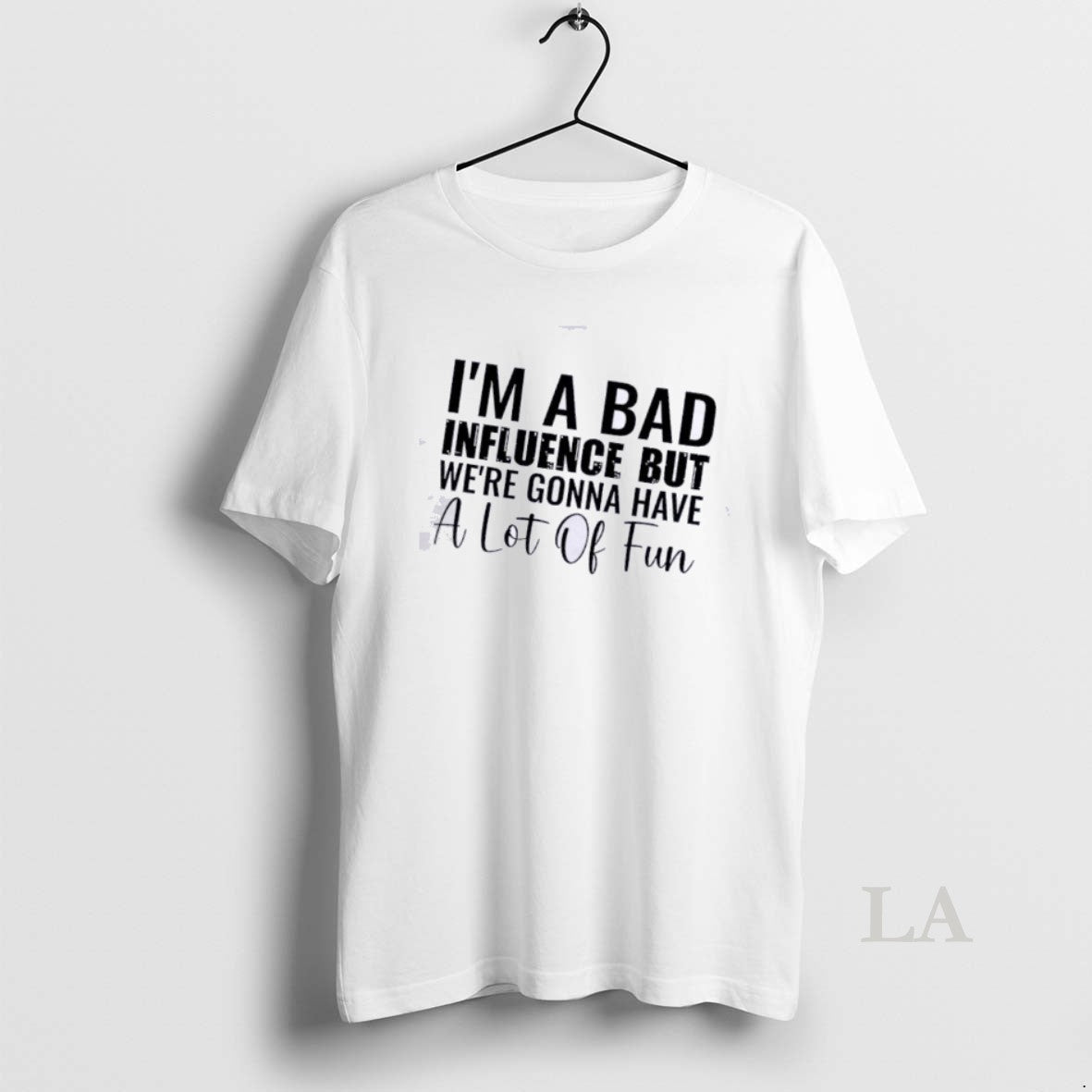 Original Im A Bad But Influence Were Gonna Have A Lot Of Fun Quote
