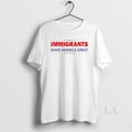Original Immigrants Make America Great Present America Pride