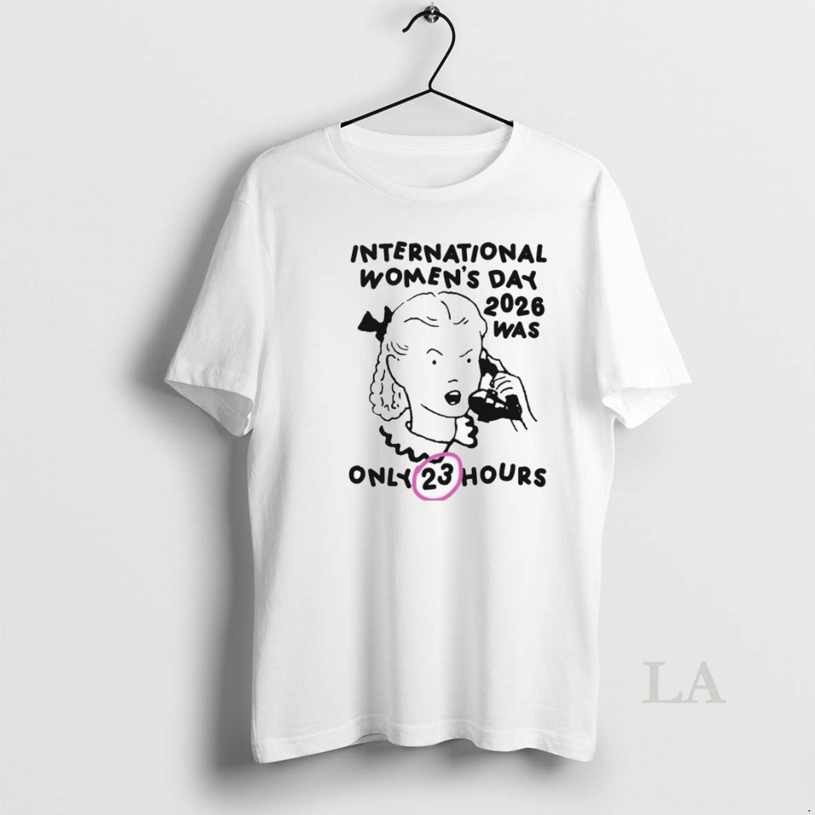 Original International Womens Day 2026 Was Only 23 Hours Shirts
