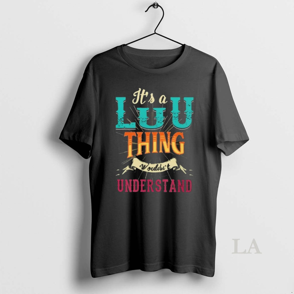Original Its A Luu Thing Wouldnt Understand