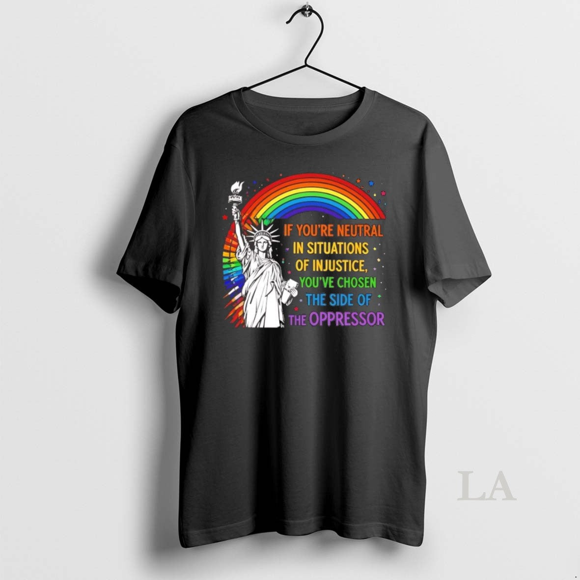 Original Liberty Rainbow If Youre Neutral In Situations Of Injustice