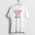 Original Licked It So Its Mine