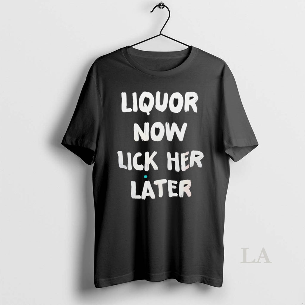 Original Liquor Now Lick Her Later