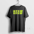 Original Live By The Goop Die By The Goop