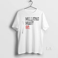 Original Millions Must Go