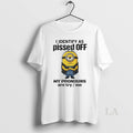 Original Minions I Identify Ass Pissed Off My Pronouns Are Try Me