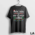 Original Most Likely To Drink All Santas Coffee Christmas Matching