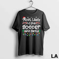 Original Most Likely To Play Soccer With Santa Christmas Matching