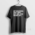 Original My Grandma Isnt Here But Her Love Never Left