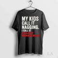 Original My Kids Call It Nagging I Call It Project Management