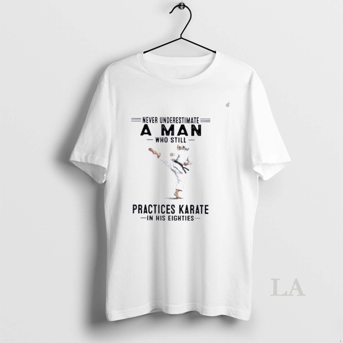 Original Never Underestimate A Man Who Still Practices Karate In His Eighties
