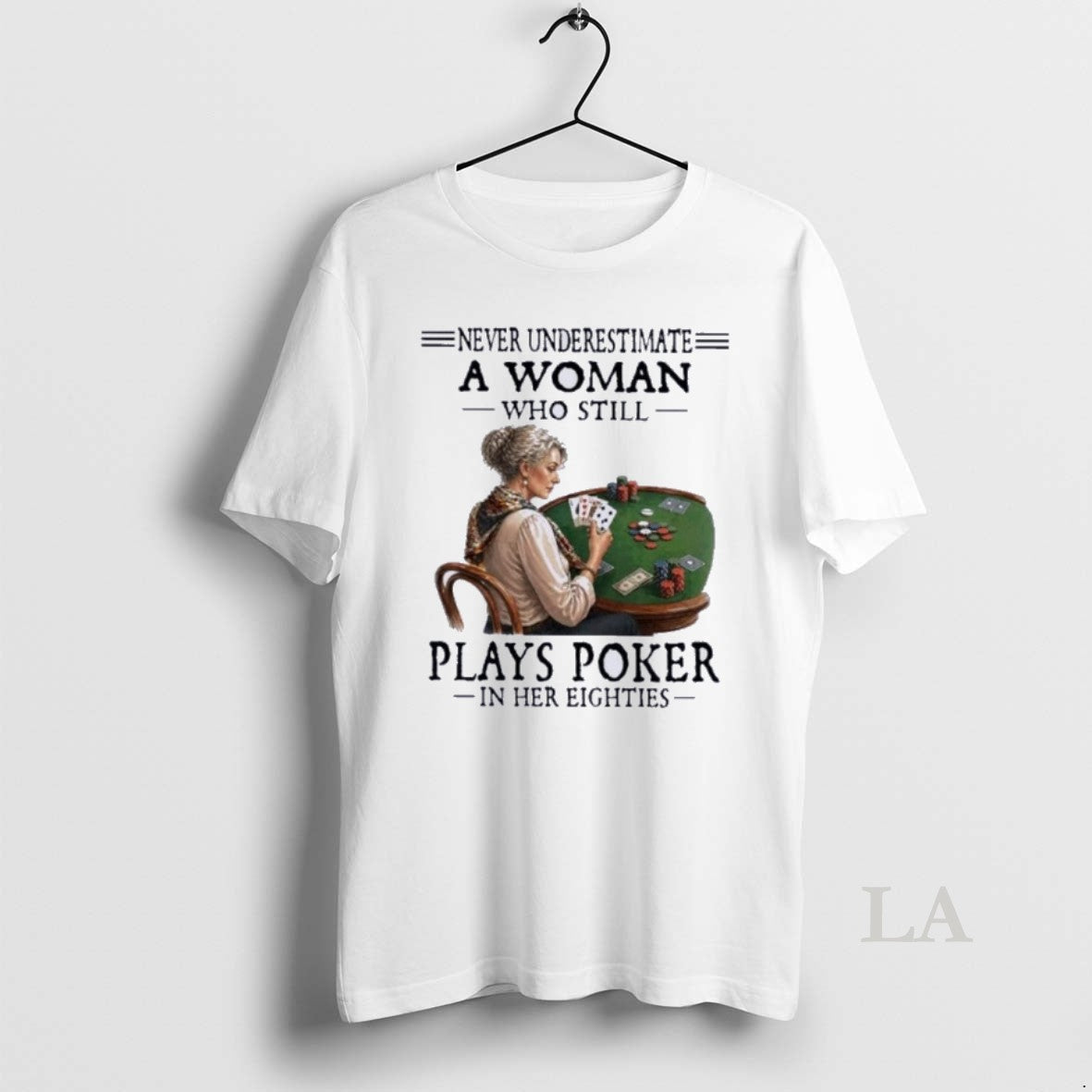 Original Never Underestimate A Woman Who Still Plays Poker In Her Eighties