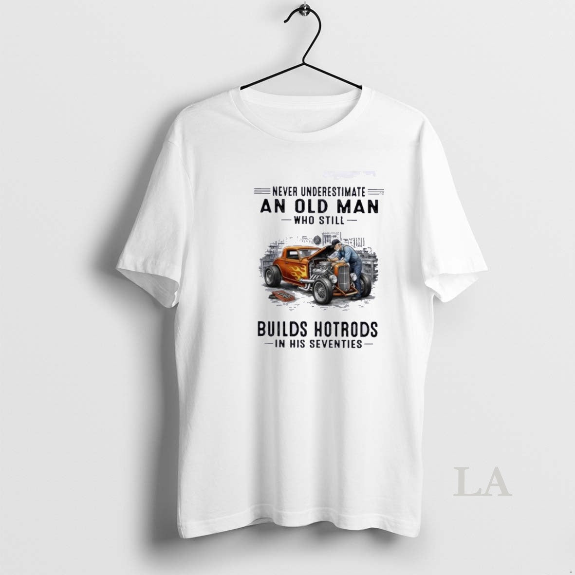 Original Never Underestimate An Old Man Who Still Builds Hotrods In His Seventies 70s