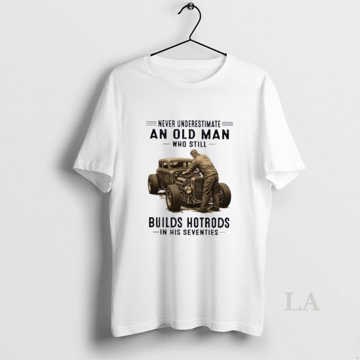 Original Never Underestimate An Old Man Who Still Builds Hotrods In His Seventies