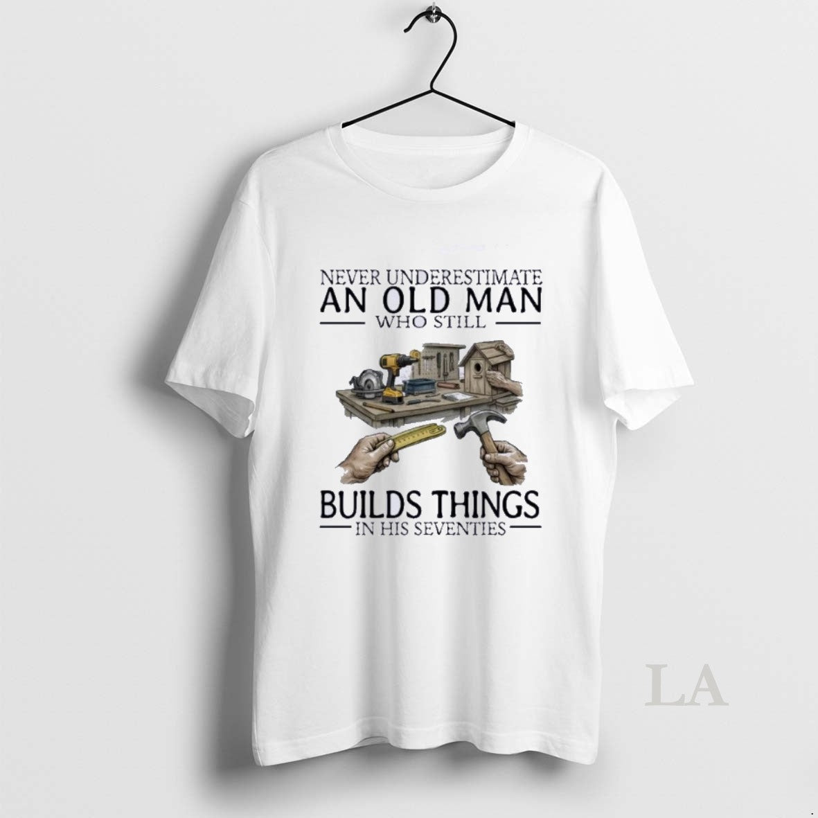 Original Never Underestimate An Old Man Who Still Builds Things In His Seventies