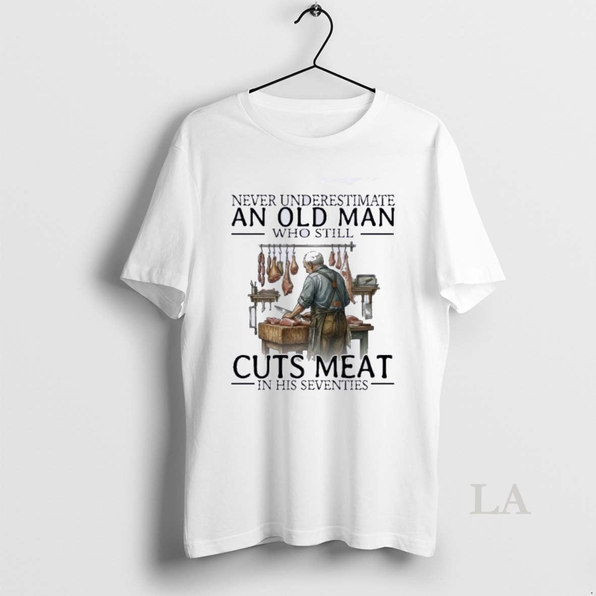Original Never Underestimate An Old Man Who Still Cuts Meat In His Seventies