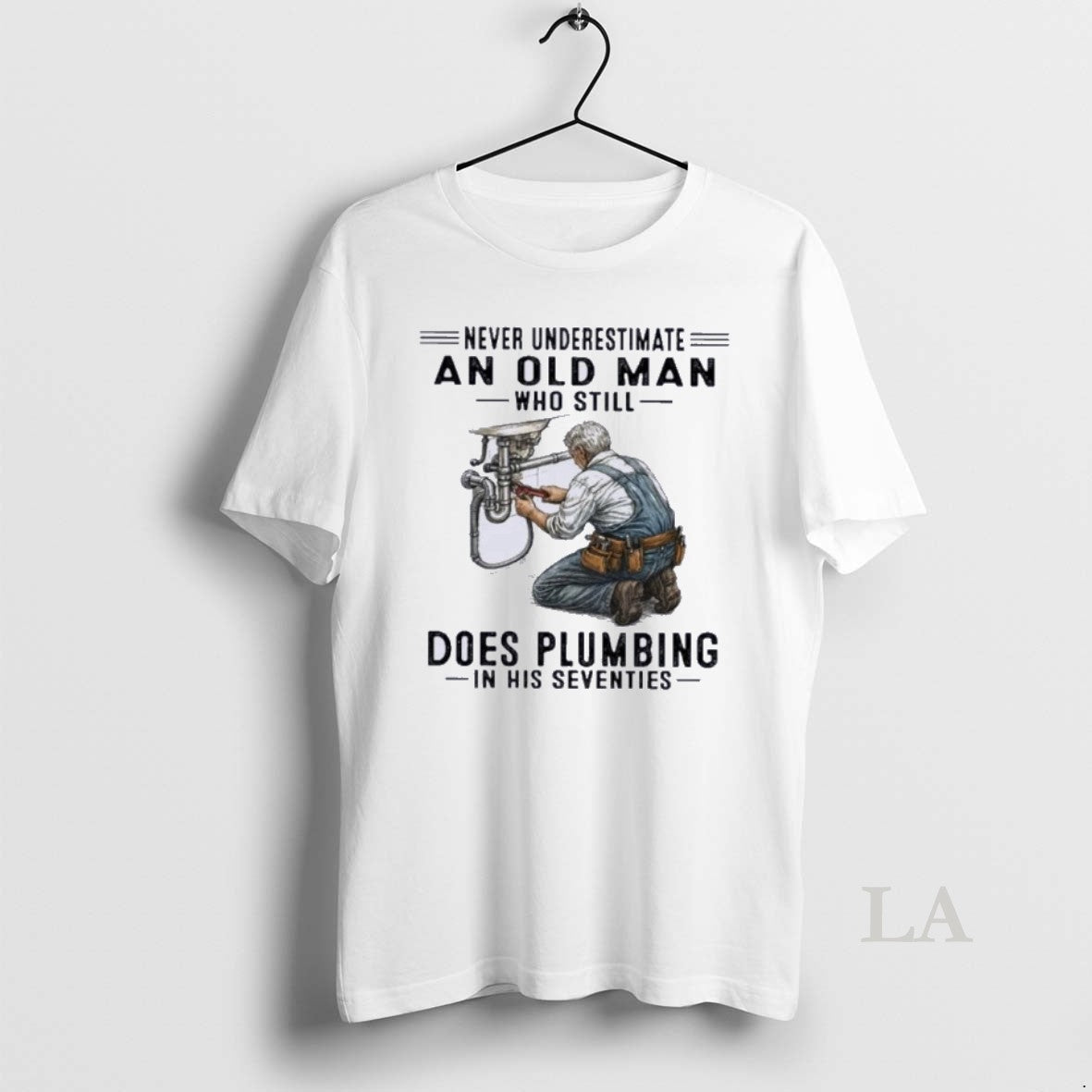 Original Never Underestimate An Old Man Who Still Does Plumbing In His Seventies 70s