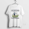 Original Never Underestimate An Old Man Who Still Plays Fistball In His Seventies