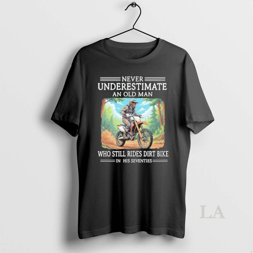 Original Never Underestimate An Old Man Who Still Rides Dirt Bike In His Seventies