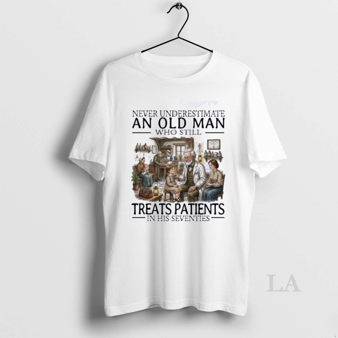 Original Never Underestimate An Old Man Who Still Treats Patients In His Seventies