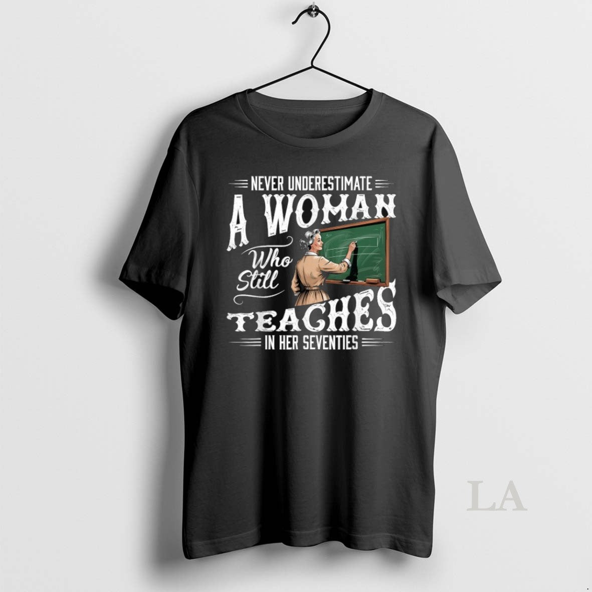 Original Never Underestimate Woman Who Still Teaches In Her Seventies Shirts