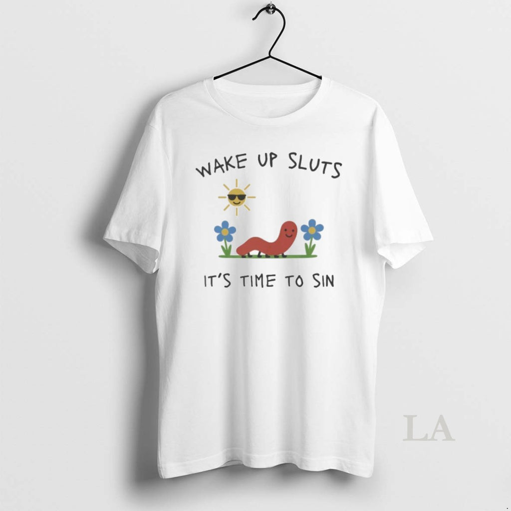 Original Nicolas Vansteenberghe Wake Up Sluts Its Time To Sin Worm Shirts