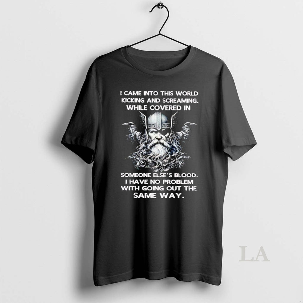 Original Odin With Ravens I Came Into This World Kicking And Screaming While Covered